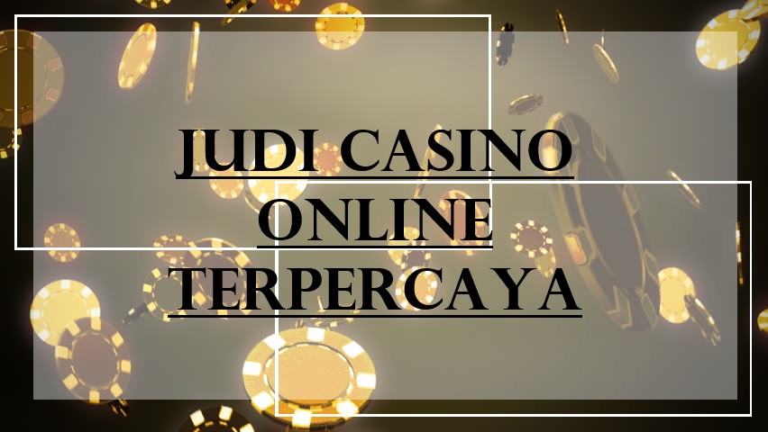Judi Casino Online Terpercaya