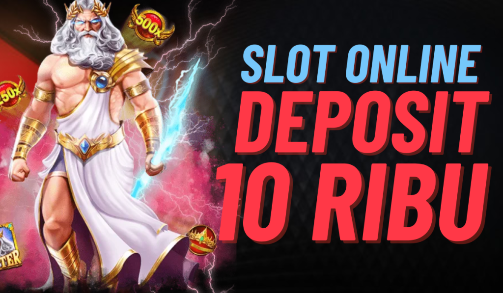 Slot Deposit 10 Ribu Main Hemat, Menang Maksimal